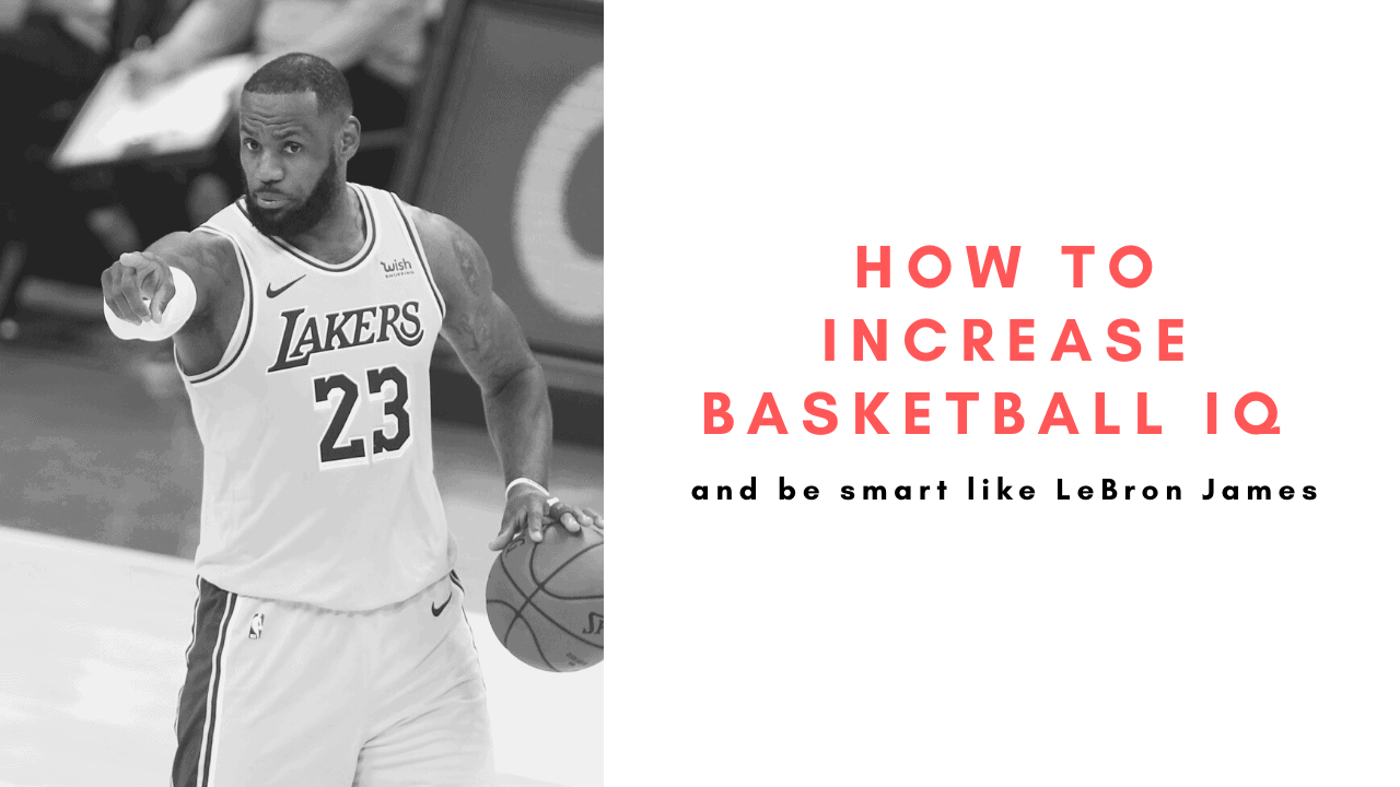 How To Increase Basketball IQ And Be Smart Like LeBron James – Old Man ...